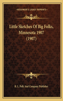 Little Sketches Of Big Folks, Minnesota 1907 (1907)
