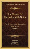 The Alcestis Of Euripides, With Notes