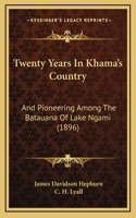 Twenty Years In Khama's Country