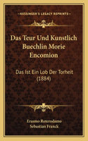 Teur Und Kunstlich Buechlin Morie Encomion