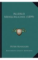 Allerlei Menschliches (1899): (German)