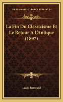 La Fin Du Classicisme Et Le Retour A L'Antique (1897)