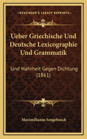 Ueber Griechische Und Deutsche Lexicographie Und Grammatik