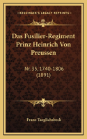 Das Fusilier-Regiment Prinz Heinrich Von Preussen