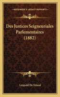 Des Justices Seigneuriales Parlementaires (1882)