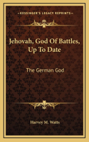 Jehovah, God Of Battles, Up To Date