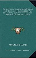 Die Unterhaltungen Lord Byron's Mit Der Grafin Blessington Als Ein Beitrag Zur Byronbiographie Kritisch Untersucht (1900)