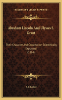Abraham Lincoln And Ulysses S. Grant