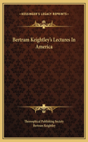 Bertram Keightley's Lectures In America