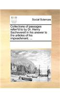Collections of passages referr'd to by Dr. Henry Sacheverell in his answer to the articles of his impeachment. ...