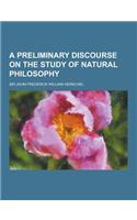A Preliminary Discourse on the Study of Natural Philosophy: (English)