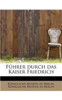 F Hrer Durch Das Kaiser Friedrich