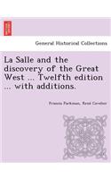 La Salle and the discovery of the Great West ... Twelfth edition ... with additions.