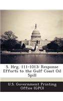 S. Hrg. 111-1013: Response Efforts to the Gulf Coast Oil Spill