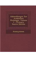 Abhandlungen Zur Arabischen Philologie, Volume 1