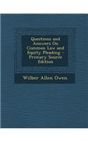 Questions and Answers on Common Law and Equity Pleading