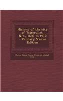 History of the City of Watervliet, N.Y., 1630 to 1910 - Primary Source Edition