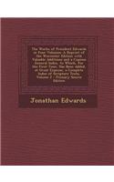 The Works of President Edwards in Four Volumes: A Reprint of the Worcester Edition with Valuable Additions and a Copious General Index, to Which, for