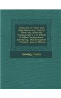 Elements of Plane and Solid Geometry: And of Plane and Spherical Trigonometry; To Which Is Added Mensuration, Surveying, and Navigation
