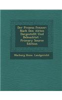 Der Prozess Fenner: Nach Den Akten Dargestellt Und Beleuchtet - Primary Source Edition