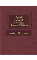 Frank Duveneck - Primary Source Edition