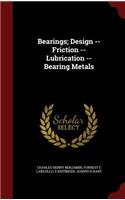 Bearings; Design -- Friction -- Lubrication -- Bearing Metals