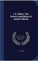 I. P. Albert. The Pencil-Lead Mines of Asiatic Siberia