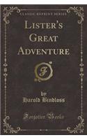 Lister's Great Adventure (Classic Reprint)