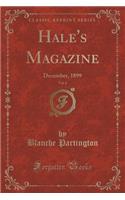 Hale's Magazine, Vol. 6: December, 1899 (Classic Reprint)