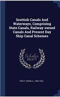 Scottish Canals And Waterways, Comprising State Canals, Railway-owned Canals And Present Day Ship Canal Schemes