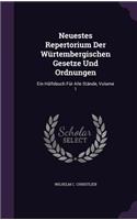 Neuestes Repertorium Der Würtembergischen Gesetze Und Ordnungen: Ein Hülfsbuch Für Alle Stände, Volume 1