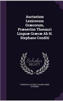 Auctarium Lexicorum Græcorum, Præsertim Thesauri Linguæ Græcæ Ab H. Stephano Conditi