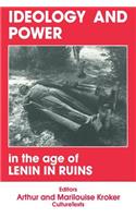 Ideology and Power in the Age of Lenin in Ruins