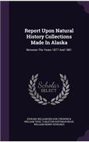 Report Upon Natural History Collections Made In Alaska: Between The Years 1877 And 1881