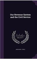 Our Revenue System and the Civil Service