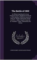 The Battle of 1900: An Official Hand-Book for Every American Citizen. Republican Issues by L. White Busbey, Prohibition Issues by Oliver W. Stewart, Democratic Issues b