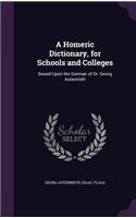 Homeric Dictionary, for Schools and Colleges: Based Upon the German of Dr. Georg Autenrieth