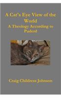 A Cat's Eye View of the World - Theology According to Puderd