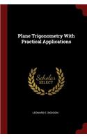 Plane Trigonometry With Practical Applications