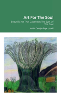 Art For The Soul: Beautiful Art That Captivates The Eyes Of The Soul