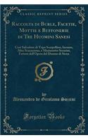 Raccolta Di Burle, Facetie, Mottie E Buffonerie Di Tre Huomini Sanesi
