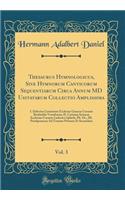 Thesaurus Hymnologicus, Sive Hymnorum Canticorum Sequentiarum Circa Annum MD Usitatarum Collectio Amplissima, Vol. 3: I. Delectus Carminum Ecclesiae Graecae Curante Reinholdo Vormbaum; II. Carmina Syriacae Ecclesiae Curante Ludovico Splieth, Ph. Dr: I. Delectus Carminum Ecclesiae Graecae Curante Reinholdo Vormbaum; II. Carmina Syriacae Ecclesiae Curante Ludovico Splieth, Ph. Dr.; III.