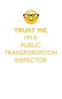 TRUST ME, I'M A PUBLIC TRANSPORTATION INSPECTOR AFFIRMATIONS WORKBOOK Positive Affirmations Workbook. Includes: Mentoring Questions, Guidance, Supporting You.