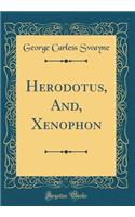 Herodotus, And, Xenophon (Classic Reprint)