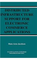 Distributed Infrastructure Support for Electronic Commerce Applications: (756 The Springer International Series in Engineering and Computer Science)