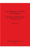 The Significance of Choice in Late Dorset: The technology of domestic architecture in the Eastern North American Arctic c. 1500 B.P.-500 B.P.(BAR International)