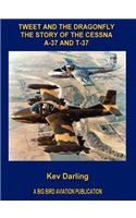 Tweet and the Dragonfly the Story of the Cessna A-37 and T-37