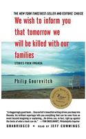 We Wish to Inform You That Tomorrow We Will Be Killed with Our Families