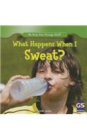 What Happens When I Sweat?