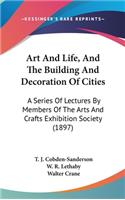 Art and Life, and the Building and Decoration of Cities